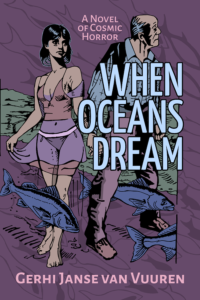 When Oceans Dream: a novel of cosmic horror by Gerhi Janse van Vuuren cover - graphic style man and woman on beach with fish at their legs